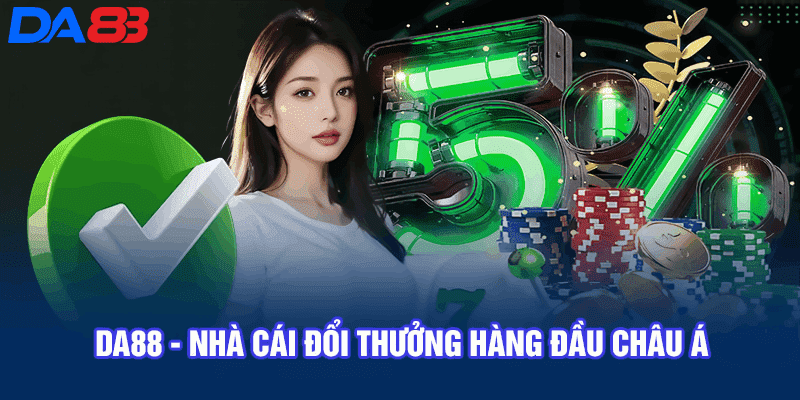 Nhà cái DA88 - Trải nghiệm dịch vụ cược tuyệt vời với độ tin cậy cao 2 Nhà Cái DA88 – Thế Giới Cá Cược Uy Tín Hàng Đầu Việt Nam